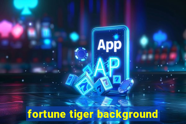 fortune tiger background